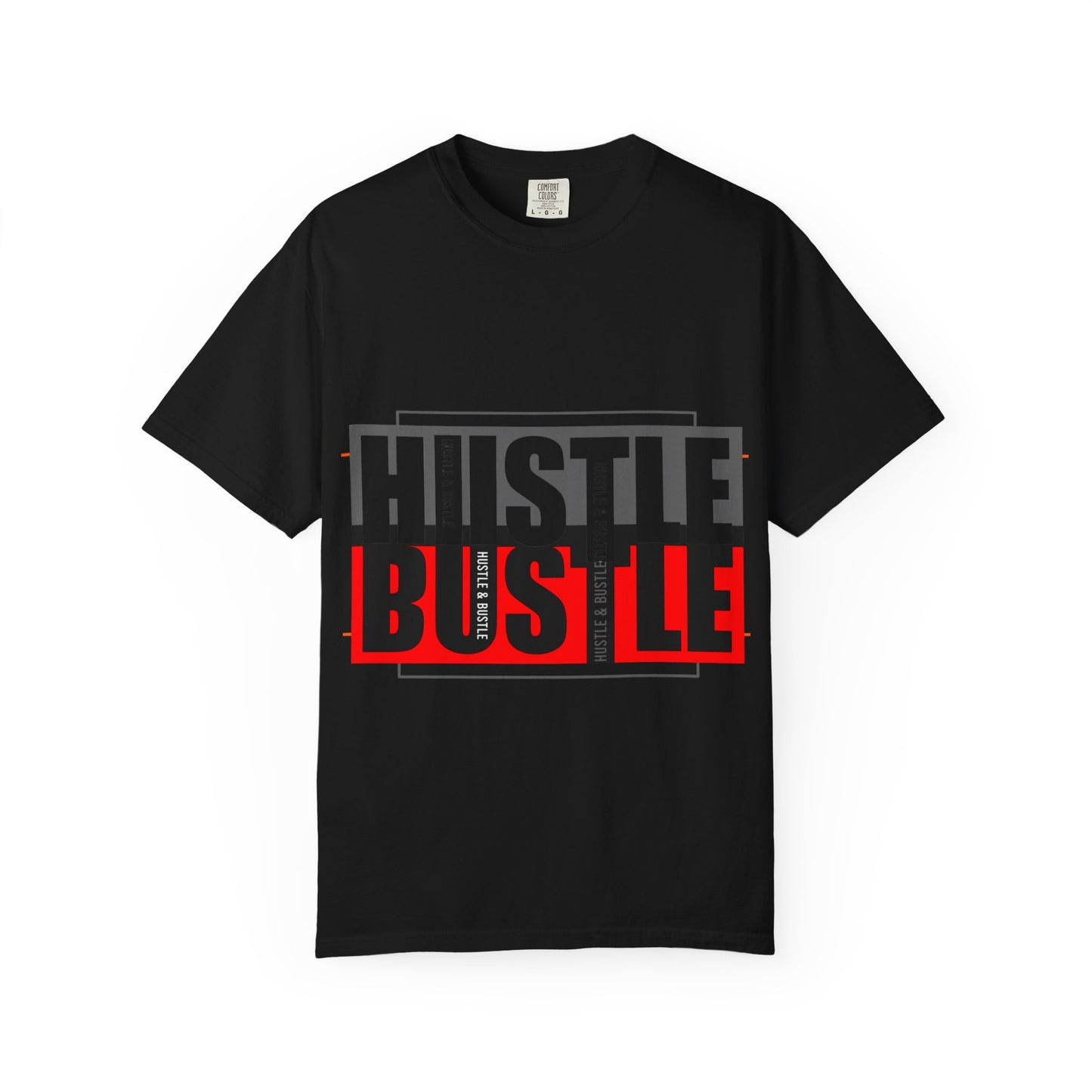 Hustle & Bustle Unisex T-Shirt, Motivational Tee, Casual Wear, Gift for Entrepreneurs, Urban Outfit, Everyday Inspiration