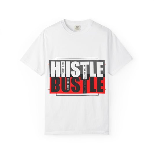 Hustle & Bustle Unisex T-Shirt, Motivational Tee, Casual Wear, Gift for Entrepreneurs, Urban Outfit, Everyday Inspiration