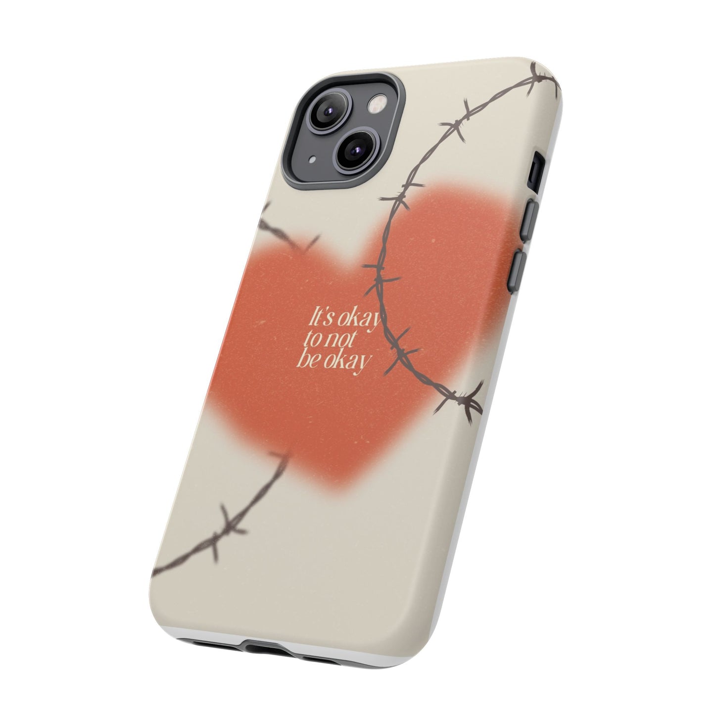 Heartfelt Phone Case | Barbed Wire Design, It's Okay to Not Be Okay, Supportive Gift, Anxiety Awareness, Unique Phone Accessory